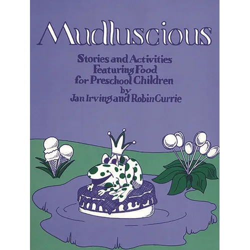 Mudluscious: Stories and Activities Featuring Food for Preschool Children - Paperback