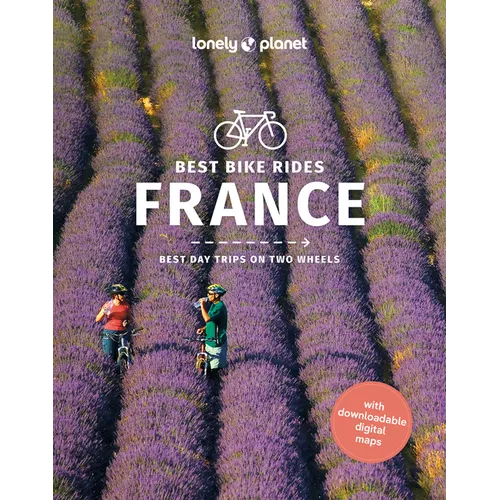 Lonely Planet Best Bike Rides France: 50 Day Trips on Two Wheels Detailed Directions & Maps Covers Pyrenees, Jura Mountains and Normandy - Paperback