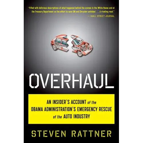 Overhaul: An Insider's Account of the Obama Administration's Emergency Rescue of the Auto Industry - Paperback