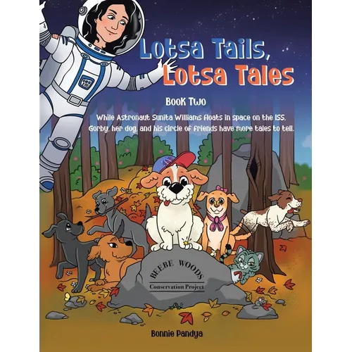 Lotsa Tails, Lotsa Tales: While Astronaut Sunita Williams floats in space on the ISS, GORBY, her dog, and his circle of friends have More Tales to Tel - Paperback