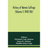 History of woman suffrage (Volume I) 1848-1861 - Paperback
