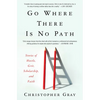 Go Where There Is No Path: Stories of Hustle, Grit, Scholarship, and Faith - Hardcover