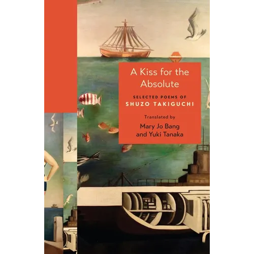 A Kiss for the Absolute: Selected Poems of Shuzo Takiguchi - Paperback
