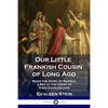 Our Little Frankish Cousin of Long Ago: Being the Story of Rainolf, a Boy at the Court of King Charlemagne - Paperback