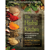 The Herbal Kitchen: Bring Lasting Health to You and Your Family with 50 Easy-To-Find Common Herbs and Over 250 Recipes - Paperback
