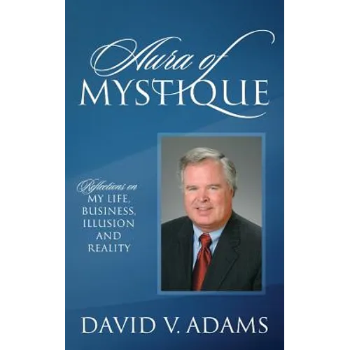 Aura of Mystique: Reflections on My Life, Business, Illusion and Reality - Paperback