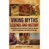 Viking Myths, Legends and History: An Enthralling Exploration of Norse Mythology, Stories of Norsemen, and Vikings in England - Hardcover