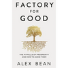 Factory for Good: The Pitfalls of Prosperity and How to Avoid Them - Paperback