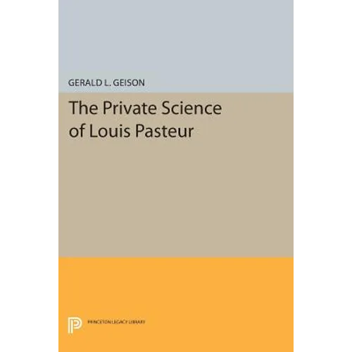 The Private Science of Louis Pasteur - Paperback