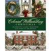 Colonial Williamsburg Christmas: Celebrating Classic Traditions and the Spirit of the Holiday - Hardcover