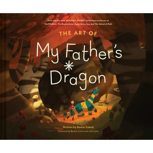 The Art of My Father's Dragon: The Official Behind-The-Scenes Companion to the Film - Hardcover