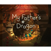 The Art of My Father's Dragon: The Official Behind-The-Scenes Companion to the Film - Hardcover