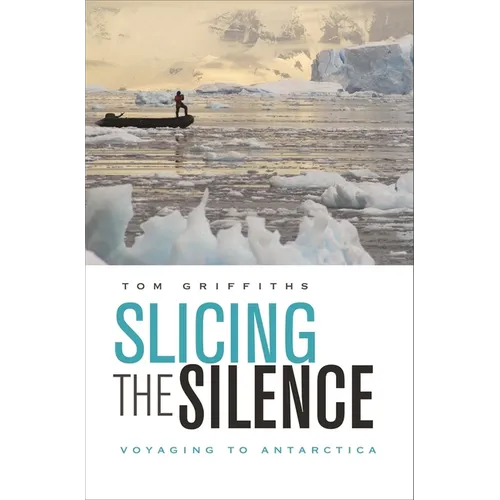 Slicing the Silence: Voyaging to Antarctica - Paperback