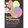 Tensions in Diversity: Spaces for Collective Life in Los Angeles - Hardcover