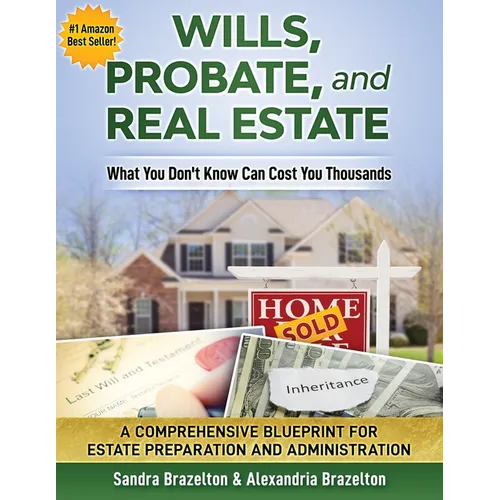 Wills, Probate, and Real Estate: What You Don't Know Can Cost You Thousands - Paperback