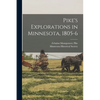 Pike's Explorations in Minnesota, 1805-6 - Paperback