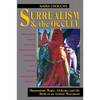 Surrealism and the Occult: Shamanism, Magic, Alchemy, and the Birth of an Artistic Movement - Paperback
