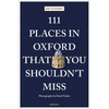 111 Places in Oxford That You Shouldn't Miss - Paperback