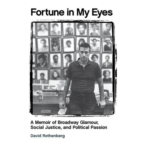 Fortune in My Eyes: A Memoir of Broadway Glamour Social Justice and Political Passion - Paperback