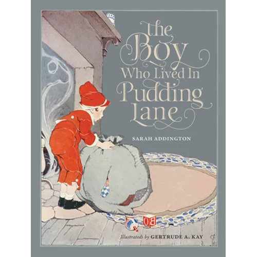 The Boy Who Lived in Pudding Lane: Being a True Account, If Only You Believe It, of the Life and Ways of Santa, Oldest Son of Mr. and Mrs. Claus - Hardcover