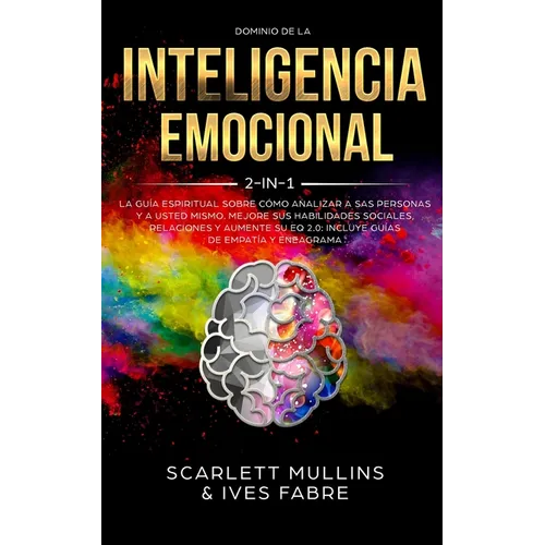 Dominio De La Inteligencia Emocional 2 en 1: La Guía Espiritual Sobre Cómo Analizar A Sas Personas y a Usted Mismo. Mejore Sus Habilidades Sociales, R - Paperback