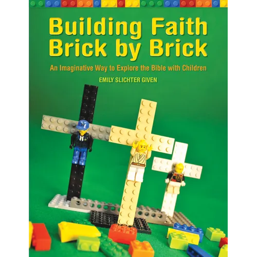 Building Faith Brick by Brick: An Imaginative Way to Explore the Bible with Children - Paperback