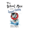 The School Mice and the Summer Vacation: Book 3 For both boys and girls ages 6-11 Grades: 1-5. - Paperback