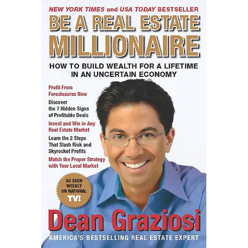 Be a Real Estate Millionaire: How to Build Wealth for a Lifetime in an Uncertain Economy - Paperback
