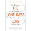 The Loneliness Cure: Six Strategies for Finding Real Connections in Your Life - Paperback
