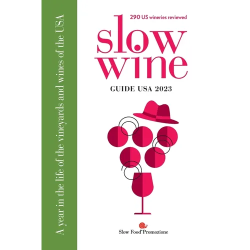 Slow Wine Guide USA 2023: A year in the life of the vineyards and wines of the USA - Paperback