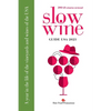 Slow Wine Guide USA 2023: A year in the life of the vineyards and wines of the USA - Paperback