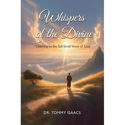 WHISPERS OF THE DIVINE, Listening to the Still Small Voice of God - Paperback