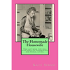 The Homemade Housewife: The last book you will ever need on homemaking and frugal living. - Paperback