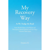 My Recovery Way: As We Trudge the Road: From Alcohol Abuse to the Heroin and Prescription Opioid Epidemic and Surviving a Traumatic Brain Injury - Paperback