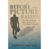 Before the Picture Fades: The True Story of Love, Legacy and Unforeseen Triumph - Paperback