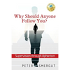 Why Should Anyone Follow You? Supervision through Aphorism - Paperback