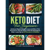 Keto Diet For Beginners Achieve Rapid Weight Loss and Burn Fat Forever in Just 21 Days with the Ketogenic Diet - Lose Up to 21 Pounds in 3 Weeks - Paperback