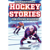 Inspirational Hockey Stories for Young Readers: 12 Unbelievable True Tales to Inspire and Amaze Young Hockey Lovers - Paperback