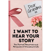 Dear Grandma. I Want To Hear Your Story: A Guided Memory Journal to Share The Stories, Memories and Moments That Have Shaped Grandma's Life 7 x 10 inc - Hardcover
