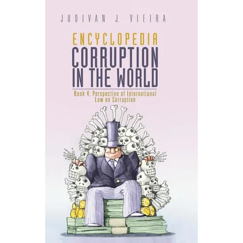 Encyclopedia Corruption in the World: Book 4: Perspective of International Law on Corruption - Hardcover