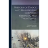 History of Dodge and Washington Counties, Nebraska, and Their People; Volume 1 - Hardcover
