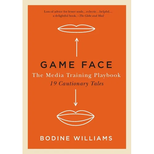 Game Face: The Media Training Playbook, 19 Cautionary Tales - Paperback