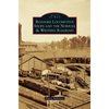 Roanoke Locomotive Shops and the Norfolk & Western Railroad - Hardcover