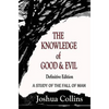 The Knowledge of Good and Evil Definitive Edition: A Study of the Fall of Man - Hardcover
