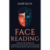Face Reading: Unlock the Secrets of Chinese Physiognomy and Discover How to Read People Like Clockwork: Unlock the Secrets of Chinese Physiognomy and - Hardcover