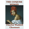 The Conjure Woman: Stories of Folklore and Memory from the American South - Hardcover