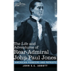 The Life and Adventures of Rear-Admiral John Paul Jones: Commonly called Paul Jones - Hardcover