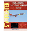 F-104 Starfighter Pilot's Flight Operating Instructions - Hardcover