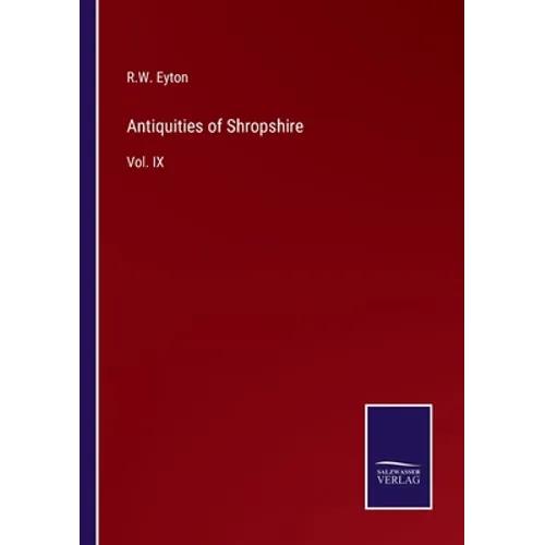 Antiquities of Shropshire: Vol. IX - Paperback
