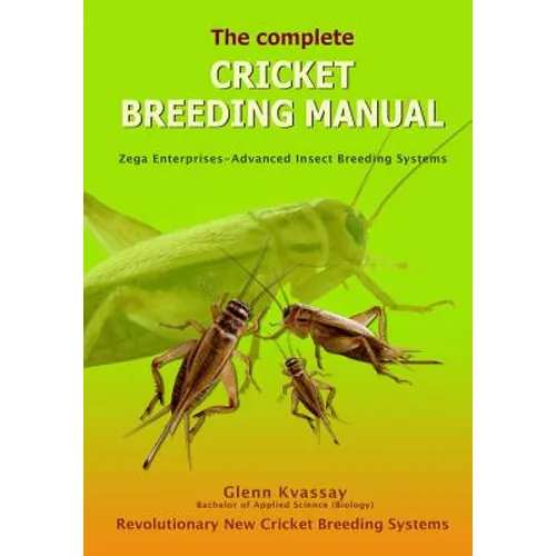 The Complete Cricket Breeding Manual: Revolutionary New Cricket Breeding Systems - Paperback